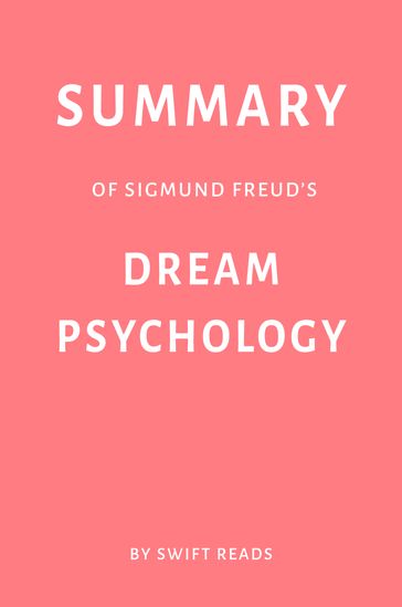 Summary of Sigmund Freud's Dream Psychology by Swift Reads - Swift Reads