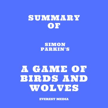 Summary of Simon Parkin's A Game of Birds and Wolves - Everest Media