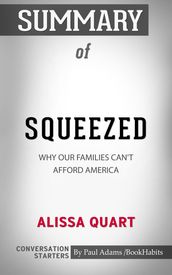 Summary of Squeezed: Why Our Families Can t Afford America