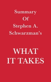 Summary of Stephen A. Schwarzman What it Takes