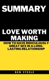 Summary of Stephen Snyder s Love Worth Making