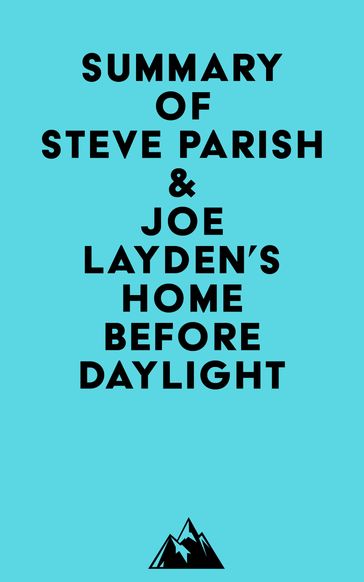 Summary of Steve Parish & Joe Layden's Home Before Daylight -   Everest Media