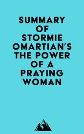 Summary of Stormie Omartian s The Power of a Praying® Woman