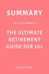 Summary of Suze Orman s The Ultimate Retirement Guide for 50+
