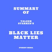 Summary of Taleeb Starkes s Black Lies Matter