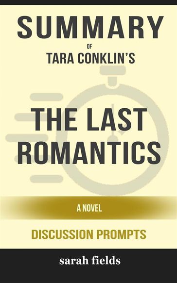 Summary of Tara Conklin's Last Romantics: A Novel: Discussion Prompts - Sarah Fields