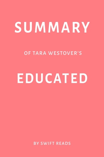 Summary of Tara Westover's Educated by Swift Reads - Swift Reads