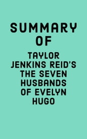 Summary of Taylor Jenkins Reid s The Seven Husbands of Evelyn Hugo