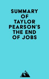 Summary of Taylor Pearson s The End of Jobs