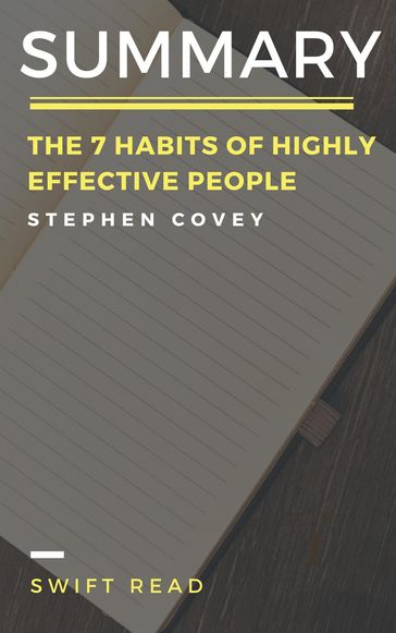 Summary of The 7 Habits of Highly Effective People By Stephen Covey - Swift Read