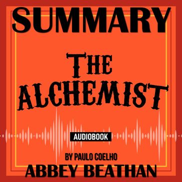 Summary of The Alchemist by Paulo Coelho - Abbey Beathan