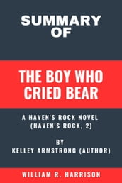 Summary of The Boy Who Cried Bear: A Haven s Rock Novel (Haven s Rock, 2) By Kelley Armstrong (Author)