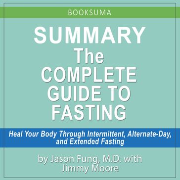 Summary of The Complete Guide to Fasting by Dr. Jason Fung - BookSuma Publishing