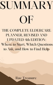 Summary of The Complete ELDERCARE Planner, Revised And Updated 4th Edition