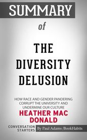 Summary of The Diversity Delusion: How Race and Gender Pandering Corrupt the University and Undermine Our Culture
