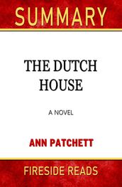 Summary of The Dutch House: A Novel by Ann Patchett (Fireside Reads)