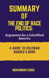 Summary of The End of Race Politics: Arguments for a Colorblind America