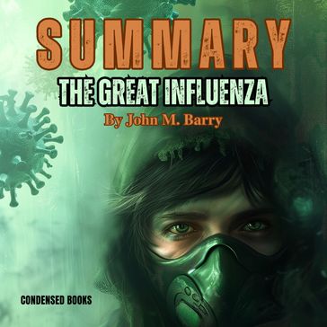 Summary of The Great Influenza By John M. Barry - Condensed Books