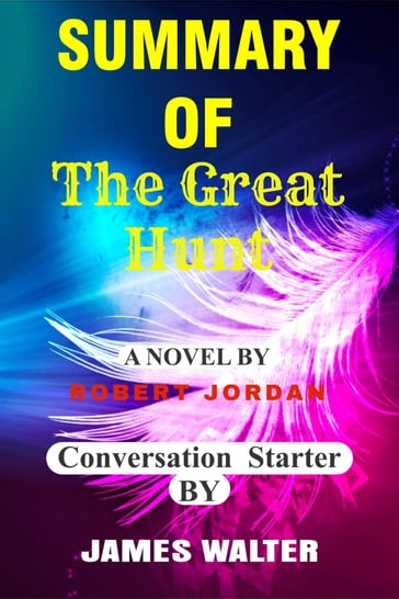 Summary of The Great Hunt A Novel By Robert Jordan - Walter James