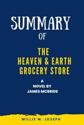 Summary of The Heaven & Earth Grocery Store a Novel by James McBride