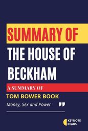 Summary of The House of Beckham by Tom Bower ( Keynote reads )