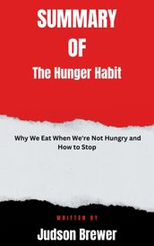 Summary of The Hunger Habit Why We Eat When We