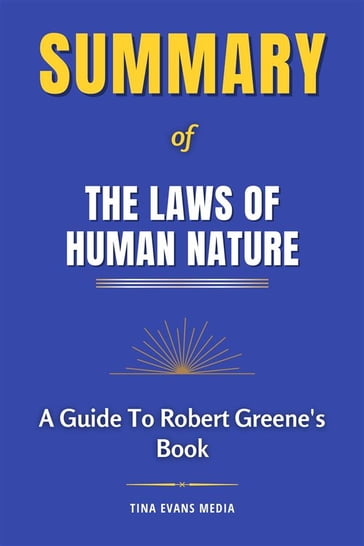 Summary of The Laws of Human Nature   A Guide To Robert Greene's Book - Tina Evans