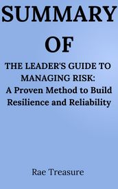 Summary of The Leader s Guide To managing Risk