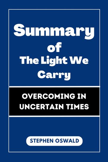 Summary of The Light We Carry - Stephen Oswald