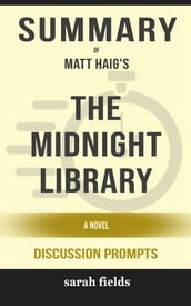 Summary of The Midnight Library: A Novel by Matt Haig : Discussion Prompts