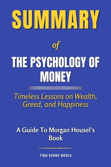 Summary of The Psychology of Money - Tina Evans