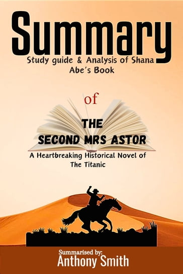 Summary of The Second Mrs. Astor: Study guide & Analysis of Shana Abe's Book - Anthony Smith