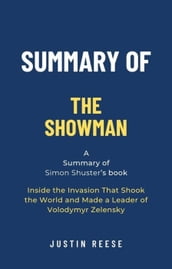 Summary of The Showman by Simon Shuster: Inside the Invasion That Shook the World and Made a Leader of Volodymyr Zelensky