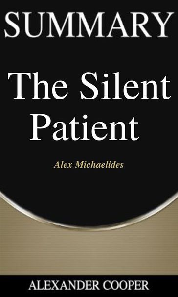 Summary of The Silent Patient - Alexander Cooper