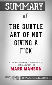 Summary of The Subtle Art of Not Giving a F*ck