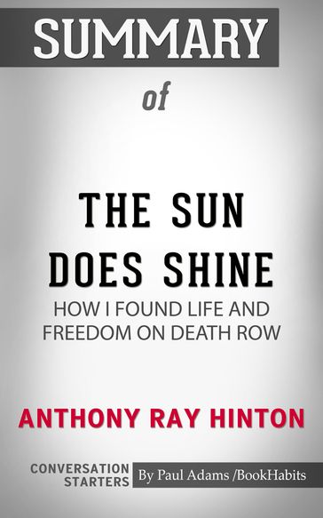 Summary of The Sun Does Shine: How I Found Life and Freedom on Death Row - Paul Adams
