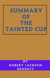 Summary of The Tainted Cup By Robert Jackson Bennett