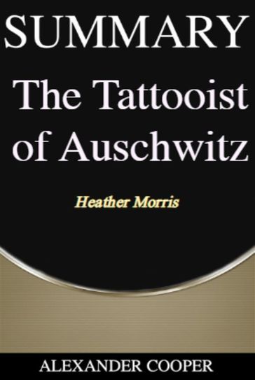 Summary of The Tattooist of Auschwitz - Alexander Cooper