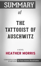 Summary of The Tattooist of Auschwitz: A Novel