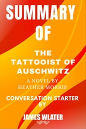 Summary of The Tattooist of Auschwitz A Novel By Heather Morris