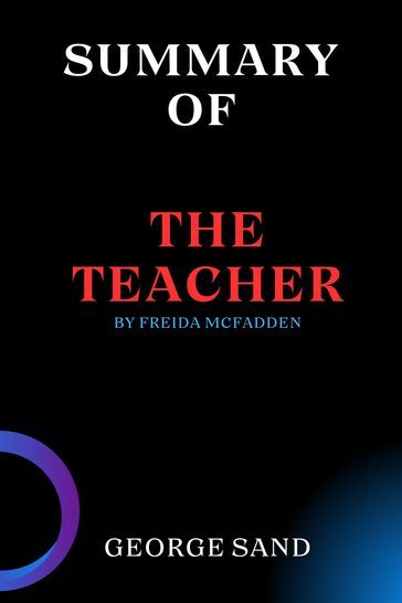 Summary of The Teacher by Freida McFadden - George Sand