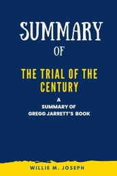 Summary of The Trial of the Century By gregg jarrett