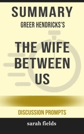 Summary of The Wife Between Us by Greer Hendricks (Discussion Prompts)