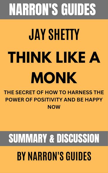 Summary of Think Like A Monk by Jay Shetty [Narron's Guides] - Narron