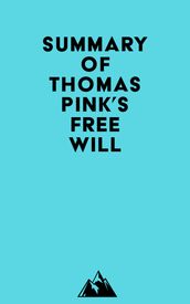 Summary of Thomas Pink s Free Will