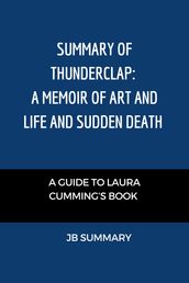 Summary of Thunderclap: A Memoir of Art and Life and Sudden Death
