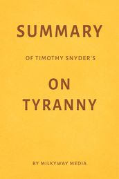 Summary of Timothy Snyder s On Tyranny