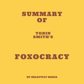 Summary of Tobin Smith s Foxocracy