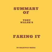 Summary of Toby Walsh s Faking It