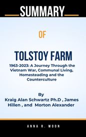 Summary of Tolstoy Farm By Kraig Alan Schwartz Ph.D, James Hillen, and Morton Alexander